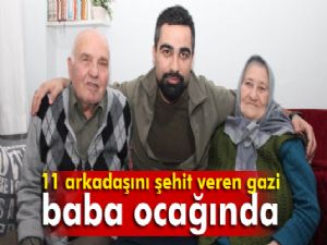 11 arkadaşını şehit veren gazi, baba ocağında