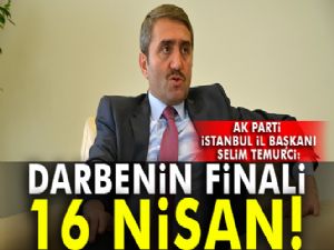 Temurci: Darbenin finali 16 Nisan