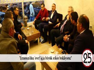 "Erzurum'dan 'evet' için büyük rekor bekliyoruz"