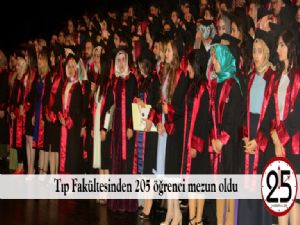 Tıp Fakültesinden 205 öğrenci mezun oldu