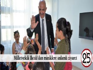 Milletvekili Ilıcalı'dan miniklere anlamlı ziyaret