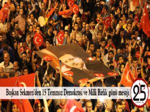 Başkan Sekmen'den 15 Temmuz Demokrasi ve Milli Birlik günü mesajı