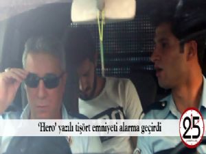 'Hero' yazılı tişört emniyeti alarma geçirdi