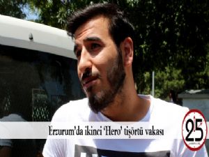 Erzurum'da ikinci 'Hero' tişörtü vakası