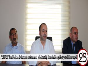 PERDER'den Başkan Bulutlar'ı makamında tehdit ettiği öne sürülen şirket yetkilisine tepki