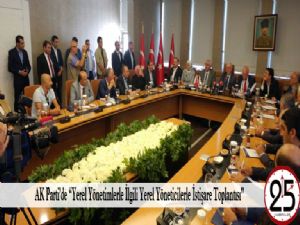 AK Parti'de "Yerel Yönetimlerle İlgili Yerel Yöneticilerle İstişare Toplantısı"