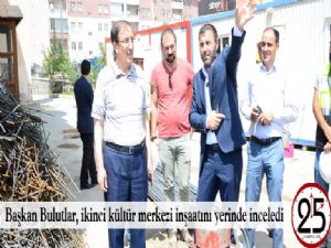 Başkan Bulutlar, ikinci kültür merkezi inşaatını yerde inceledi