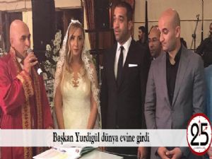 Başkan Yurdigül dünya evine girdi