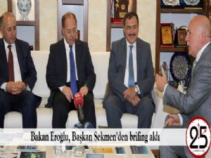 Bakan Eroğlu, Başkan Sekmen'den brifing aldı
