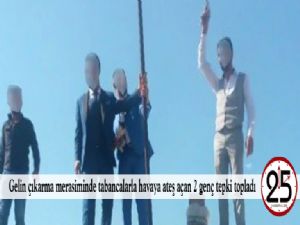 Gelin çıkarma merasiminde tabancalarla havaya ateş açan 2 genç tepki topladı