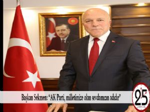 Başkan Sekmen: "AK Parti, milletimize olan sevdamızın adıdır"