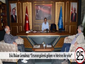 Eski Bakan Gemalmaz: "Erzurum giderek gelişen ve büyüyen bir şehir"
