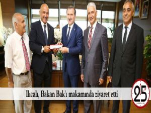Ilıcalı, Bakan Bak'ı makamında ziyaret etti