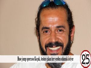 Base jump sporcusu Koçak, önüne çıkan her yerden atlamak istiyor