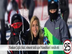 Manken Çağla Şikel, sömestr tatili için Palandökeni tercih etti
