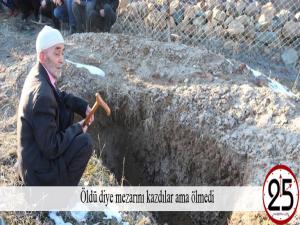 Öldü diye mezarını kazdılar ama ölmedi