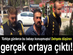 Türkiye günlerce bu babayı konuşmuştu! Dehşete düşüren gerçek ortaya çıktı