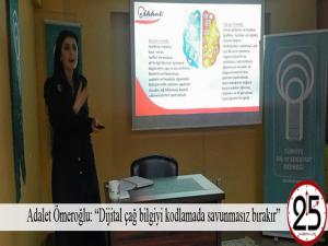 Adalet Ömeroğlu: Dijital çağ bilgiyi kodlamada savunmasız bırakır