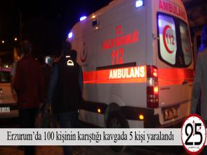 Erzurumda 100 kişinin karıştığı kavgada 5 kişi yaralandı