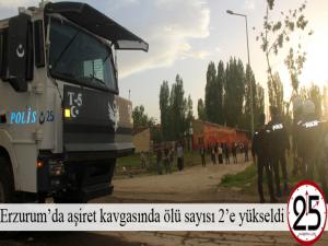Erzurumda aşiret kavgasında ölü sayısı 2e yükseldi
