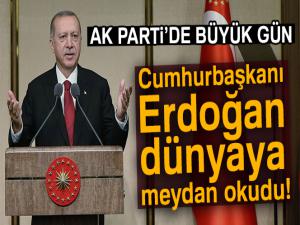 AK Partide büyük gün! Cumhurbaşkanı Erdoğan dünyaya meydan okudu