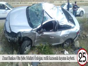 Ziraat Bankası Oltu Şube Müdürü Özdoğan, trafik kazasında hayatını kaybetti.