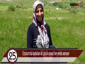 Erzurum'da kaybolan iki çocuk annesi her yerde aranıyor