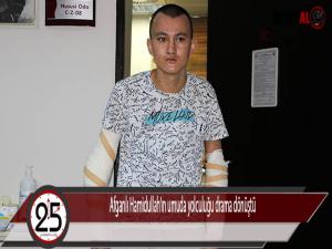 Afganlı Hamidullahın umuda yolculuğu drama dönüştü