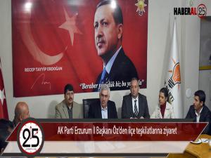 AK Parti Erzurum İl Başkanı Özden ilçe teşkilatlarına ziyaret