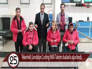 Tekerlekli Sandalye Curling Milli Takımı dualarla uğurlandı