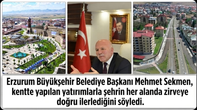 Başkan Sekmen: Erzurum her alanda zirveye doğru ilerliyor