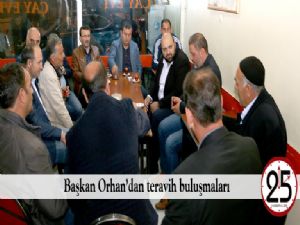 Başkan Orhan'dan teravih buluşmaları
