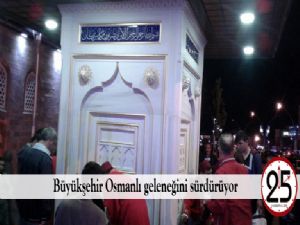 Büyükşehir Osmanlı geleneğini sürdürüyor