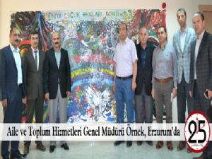 Aile ve Toplum Hizmetleri Genel Müdürü Örnek, Erzurum'da