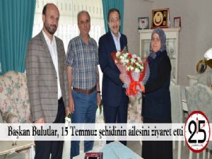 Başkan Bulutlar, 15 Temmuz şehidinin ailesini ziyaret etti