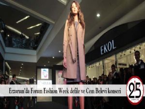 Erzurum'da Forum Fashion Week defile ve Cem Belevi konseri